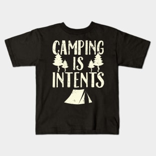 Camping is intents Kids T-Shirt